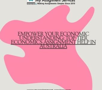 Empower Your Economic Understanding: Top-Tier Economics Assignment Help in Australia