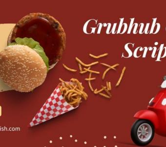 Why a GrubHub Clone Script Ideal for Your Food Delivery Startup?