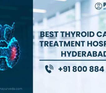 Best Thyroid Cancer Treatment Hospitals in Hyderabad | Punarjan Ayurveda