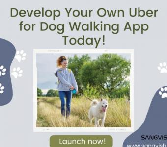 Develop Your Own Uber for Dog Walking App Today!