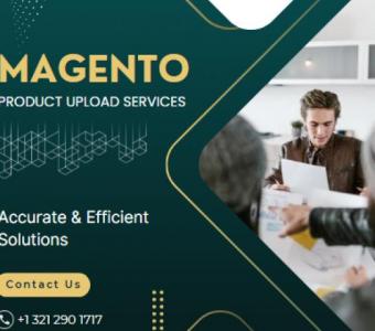 Magento Product Upload Services | Accurate & Efficient Solutions